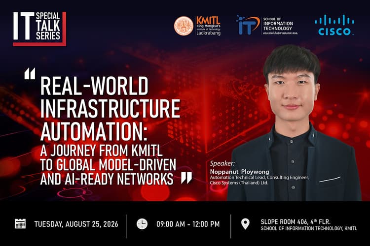 Special Talk "Real-World Infrastructure Automation: A Journey from KMITL to Global Model-Driven and AI-Ready Networks" Special Talk "Real-World Infrastructure Automation: A Journey from KMITL to Global Model-Driven and AI-Ready Networks"